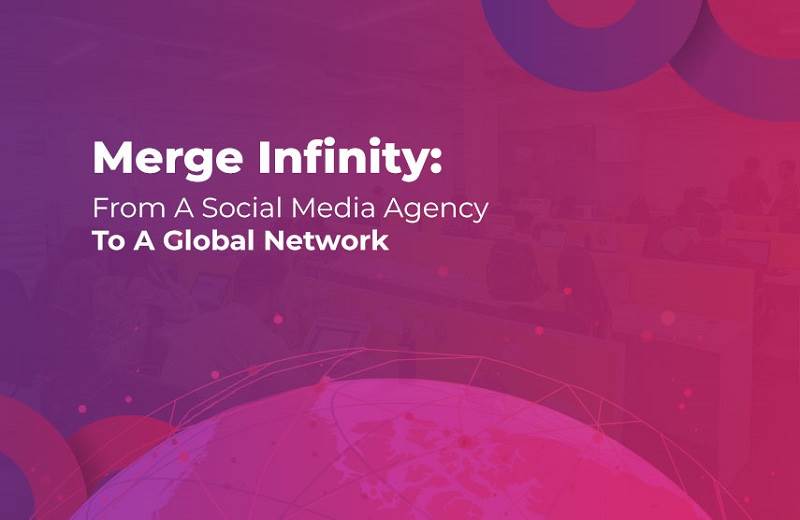 Merge Infinity: From a social media agency to a global network of digital companies